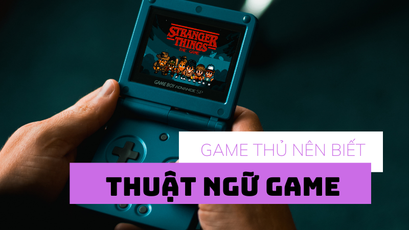 Thuật ngữ game nên biết